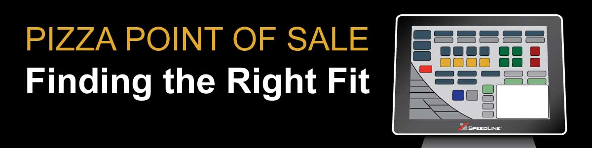 Pizza Point of Sale Finding the Right Fit Pizza Point of Sale Finding the Right Fit